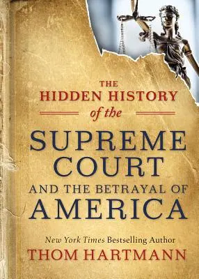 Ukryta historia Sądu Najwyższego i zdrady Ameryki - The Hidden History of the Supreme Court and the Betrayal of America