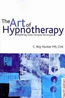 Sztuka hipnoterapii: Opanowanie technik skoncentrowanych na kliencie - The Art of Hypnotherapy: Mastering Client-Centered Techniques