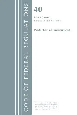 Kodeks przepisów federalnych, tytuł 40 Ochrona środowiska 87-95, zmieniony od 1 lipca 2018 r. (Biuro Rejestru Federalnego (USA)) - Code of Federal Regulations, Title 40 Protection of the Environment 87-95, Revised as of July 1, 2018 (Office Of The Federal Register (U.S.))