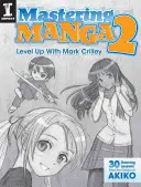 Mastering Manga 2: Poziom wyżej z Markiem Crilleyem - Mastering Manga 2: Level Up with Mark Crilley