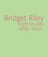 Bridget Riley: Osiem studiów 1969-1972 - Bridget Riley: Eight Studies 1969-1972