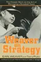 Weaver o strategii: Klasyczne dzieło o sztuce zarządzania drużyną baseballową - Weaver on Strategy: The Classic Work on the Art of Managing a Baseball Team