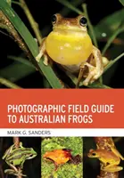 Fotograficzny przewodnik terenowy po australijskich żabach - Photographic Field Guide to Australian Frogs