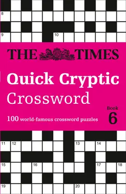 The Times Quick Cryptic Crossword: Book 6: 100 światowej sławy krzyżówek - The Times Quick Cryptic Crossword: Book 6: 100 World-Famous Crossword Puzzles
