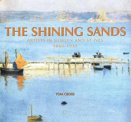 Lśniące piaski: Artyści w Newlyn i St Ives, 1880-1930 - The Shining Sands: Artists in Newlyn and St Ives 1880-1930