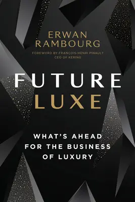 Future Luxe: Co nas czeka w biznesie luksusu? - Future Luxe: What's Ahead for the Business of Luxury