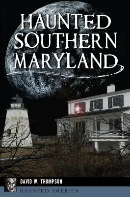 Nawiedzone południowe Maryland - Haunted Southern Maryland