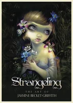 Strangeling: Sztuka Jasmine Becket-Griffith - Strangeling: The Art of Jasmine Becket-Griffith