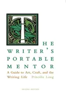 Przenośny mentor pisarza: Przewodnik po sztuce, rzemiośle i życiu pisarskim, wydanie drugie - The Writer's Portable Mentor: A Guide to Art, Craft, and the Writing Life, Second Edition