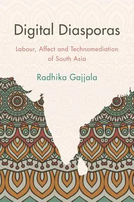 Cyfrowe diaspory: Praca i afekt w indyjskich społeczeństwach cyfrowych z podziałem na płeć - Digital Diasporas: Labor and Affect in Gendered Indian Digital Publics