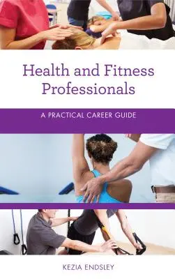 Specjaliści ds. zdrowia i fitnessu: Praktyczny przewodnik po karierze - Health and Fitness Professionals: A Practical Career Guide