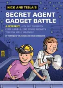 Tajna bitwa agentów Nicka i Tesli na gadżety: Zagadka z kamerami szpiegowskimi, kołami kodowymi i innymi gadżetami, które można zbudować samodzielnie - Nick and Tesla's Secret Agent Gadget Battle: A Mystery with Spy Cameras, Code Wheels, and Other Gadgets You Can Build Yourself