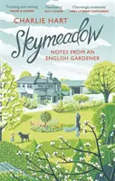 Skymeadow: Notatki angielskiego ogrodnika - Skymeadow: Notes from an English Gardener