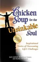 Chicken Soup for the Unsinkable Soul: Inspirujące historie o pokonywaniu życiowych wyzwań - Chicken Soup for the Unsinkable Soul: Inspirational Stories of Overcoming Life's Challenges