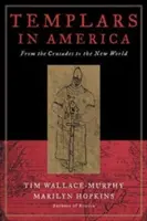 Templariusze w Ameryce: Od wypraw krzyżowych do Nowego Świata - Templars in America: From the Crusades to the New World