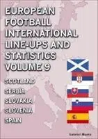 Międzynarodowe składy i statystyki w europejskiej piłce nożnej - tom 9 Szkocja - Hiszpania - European Football International Line-ups and Statistics - Volume 9 Scotland to Spain