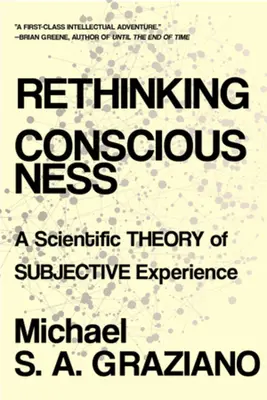 Rethinking Consciousness: Naukowa teoria subiektywnego doświadczenia - Rethinking Consciousness: A Scientific Theory of Subjective Experience