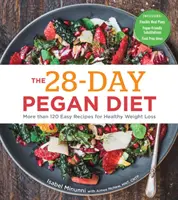 28-dniowa dieta Pegan: Ponad 120 łatwych przepisów na zdrową utratę wagi - The 28-Day Pegan Diet: More Than 120 Easy Recipes for Healthy Weight Loss