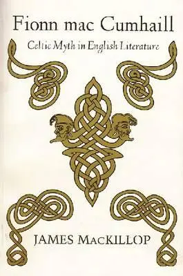 Fionn Mac Cumhail: Mit celtycki w literaturze angielskiej - Fionn Mac Cumhail: Celtic Myth in English Literature