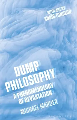 Dump Philosophy: Fenomenologia zniszczenia - Dump Philosophy: A Phenomenology of Devastation