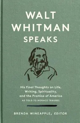 Walt Whitman mówi: Jego ostatnie myśli o życiu, pisaniu, duchowości i obietnicy Ameryki: A Library of America Special Publication - Walt Whitman Speaks: His Final Thoughts on Life, Writing, Spirituality, and the Promise of America: A Library of America Special Publication