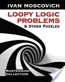 Problemy logiczne i inne łamigłówki - Loopy Logic Problems and Other Puzzles