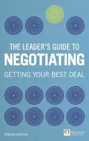 Przewodnik lidera po negocjacjach - jak wykorzystać miękkie umiejętności, aby uzyskać twarde wyniki - Leader's Guide to Negotiation - How to Use Soft Skills to Get Hard Results
