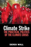 Strajk klimatyczny: Praktyczna polityka kryzysu klimatycznego - Climate Strike: The Practical Politics of the Climate Crisis