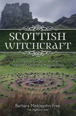 Szkockie czary: Kompletny przewodnik po autentycznym folklorze, zaklęciach i narzędziach magicznych - Scottish Witchcraft: A Complete Guide to Authentic Folklore, Spells, and Magickal Tools