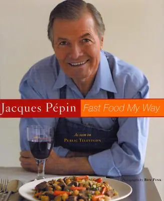 Jacques Pepin Fast Food My Way