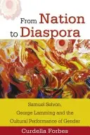 Od narodu do diaspory: Samuel Selvon, George Lamming i kulturowe przedstawienie płci - From Nation to Diaspora: Samuel Selvon, George Lamming and the Cultural Performance of Gender