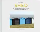 My Cool Shed - inspirujący przewodnik po stylowych kryjówkach i miejscach do pracy - My Cool Shed - an inspirational guide to stylish hideaways and workspaces