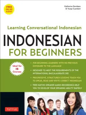 Indonezyjski dla początkujących: Nauka konwersacyjnego indonezyjskiego (z darmowym audio online) - Indonesian for Beginners: Learning Conversational Indonesian (with Free Online Audio)