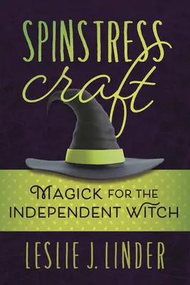 Spinstress Craft: Magia dla niezależnych czarownic - Spinstress Craft: Magick for the Independent Witch
