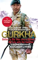 Gurkha: Lepiej umrzeć niż żyć jak tchórz: Moje życie w Gurkhach - Gurkha: Better to Die Than Live a Coward: My Life in the Gurkhas