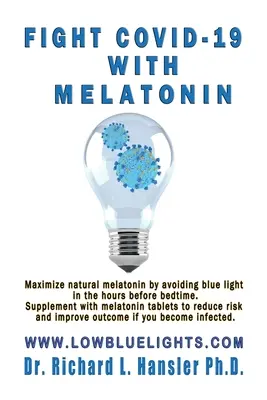 Zwalcz COVID-19 melatoniną: Zmaksymalizuj poziom naturalnej melatoniny, unikając niebieskiego światła. Suplementacja tabletkami melatoniny... - Fight COVID-19 with Melatonin: Maximize natural melatonin by avoiding blue light. Supplement with melatonin tablets..