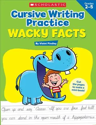 Ćwiczenie pisania kursywą: Wacky Facts: Klasy 2-5 - Cursive Writing Practice: Wacky Facts: Grades 2-5