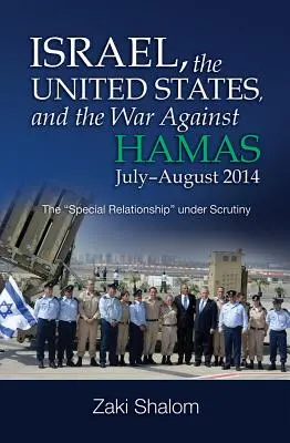 Izrael, Stany Zjednoczone i wojna przeciwko Hamasowi, lipiec-sierpień 2014 r: Szczególne relacje pod lupą” - Israel, the United States, and the War Against Hamas, July-August 2014: The special Relationship