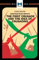 Analiza pierwszej krucjaty i idei krucjaty Jonathana Riley-Smitha - An Analysis of Jonathan Riley-Smith's the First Crusade and the Idea of Crusading