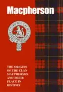 MacPherson - Początki klanu MacPherson i ich miejsce w historii - MacPherson - The Origins of the Clan MacPherson and Their Place in History