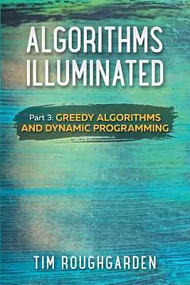 Algorytmy naświetlone (część 3): Algorytmy zachłanne i programowanie dynamiczne - Algorithms Illuminated (Part 3): Greedy Algorithms and Dynamic Programming