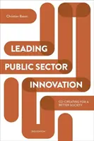 Wiodące innowacje w sektorze publicznym (wydanie drugie): Współtworzenie lepszego społeczeństwa - Leading Public Sector Innovation (Second Edition): Co-Creating for a Better Society