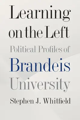 Ucząc się na lewicy: Polityczne profile Uniwersytetu Brandeis - Learning on the Left: Political Profiles of Brandeis University