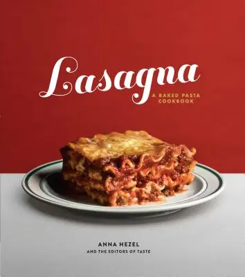 Lasagna: Książka kucharska z pieczonym makaronem - Lasagna: A Baked Pasta Cookbook