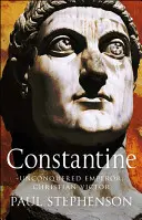 Konstantyn - niepokonany cesarz, chrześcijański zwycięzca - Constantine - Unconquered emperor, Christian victor