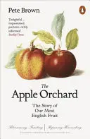 Apple Orchard - Historia naszego najbardziej angielskiego owocu - Apple Orchard - The Story of Our Most English Fruit