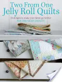 Two from One Jelly Roll Quilts: 18 wzorów, które sprawią, że Twój materiał pójdzie dalej - Two from One Jelly Roll Quilts: 18 Designs to Make Your Fabric Go Further