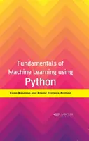 Podstawy uczenia maszynowego z wykorzystaniem Pythona - Fundamentals of Machine Learning Using Python