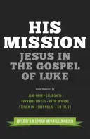 Jego misja: Jezus w Ewangelii Łukasza - His Mission: Jesus in the Gospel of Luke