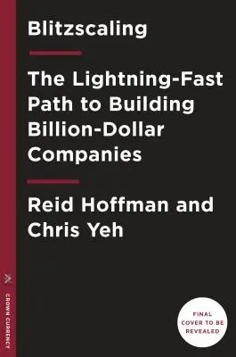 Blitzscaling: Błyskawiczna ścieżka do budowania niezwykle wartościowych firm - Blitzscaling: The Lightning-Fast Path to Building Massively Valuable Companies